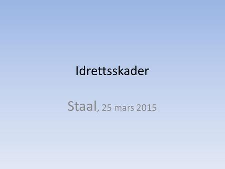 Idrettsskader Staal, 25 mars 2015.